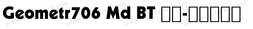 Geometr706 Md BT 常规字体转换